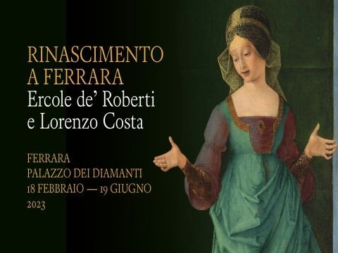 Rinascimento a Ferrara. Ercole de Roberti e Lorenzo Costa